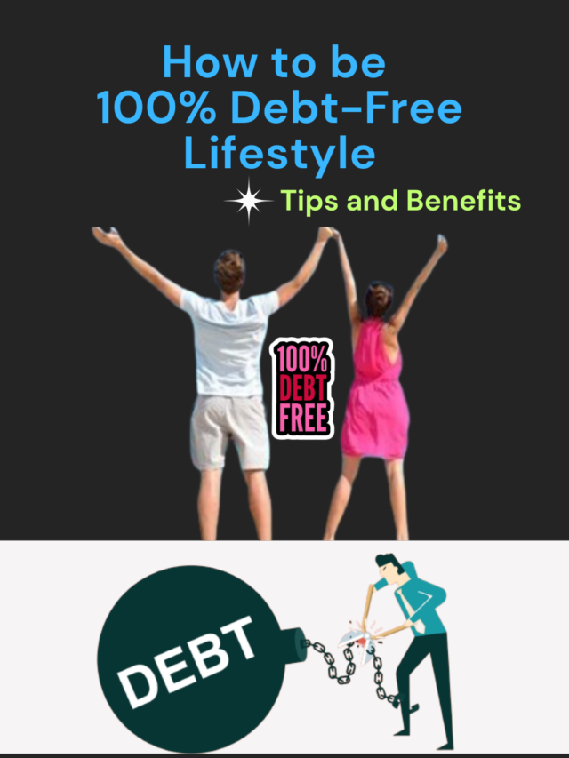 How to be 100% Debt-Free Lifestyle: Tips and Benefits